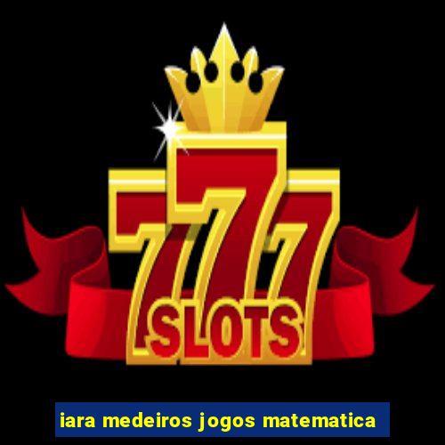 iara medeiros jogos matematica